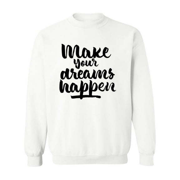 Make Your Dreams Happen ! Sweatshirt Men -Image by Shutterstock, Male XX-Large