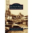 thumbnail image 1 of Pre-Owned The Silver Bridge Disaster of 1967 (Paperback) 0738592781 9780738592787, 1 of 1