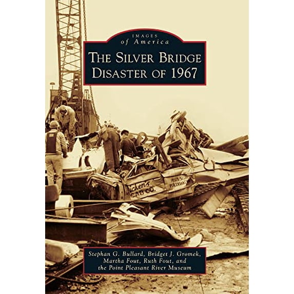 Pre-Owned The Silver Bridge Disaster of 1967 (Paperback) 0738592781 9780738592787