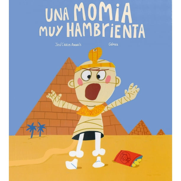 Libro Una Momia Muy Hambienta Tapa Dura, Autor Jose Carlosgomez Andres, Editorial Nubeocho