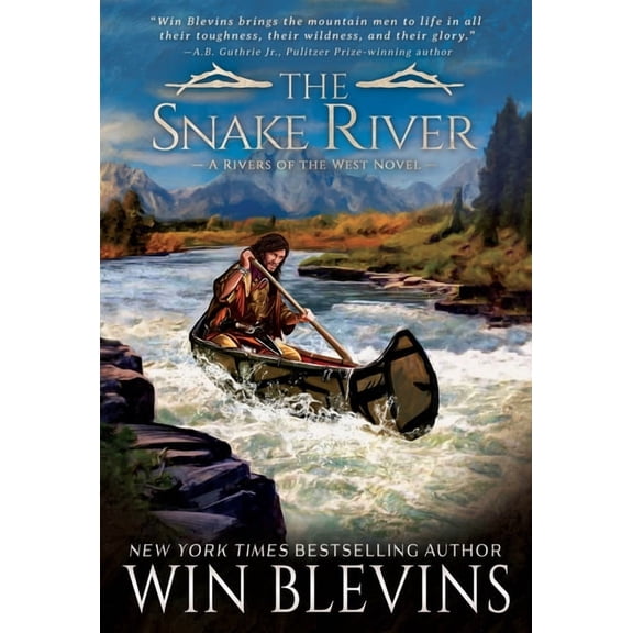 A Rivers of the West Novel The Snake River: A Mountain Man Western Adventure Series, Book 3, (Hardcover)