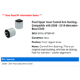 thumbnail image 2 of Front Upper Inner Control Arm Bushing - Compatible with 2008 - 2014 Mercedes-Benz C300 2009 2010 2011 2012 2013, 2 of 2