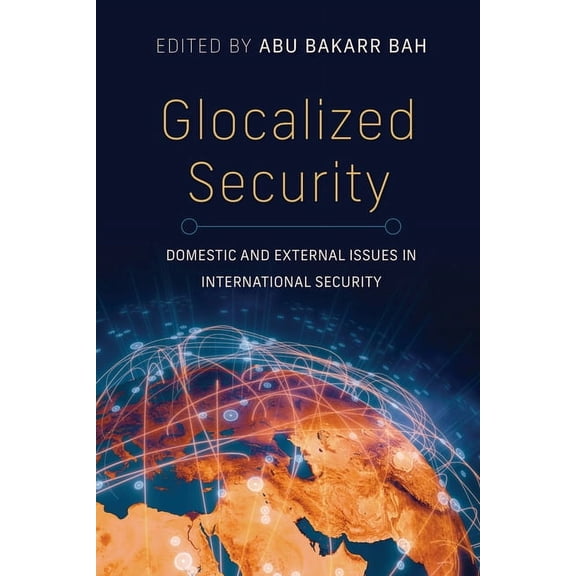 Glocalized Security: Domestic and External Issues in International Security, (Paperback)