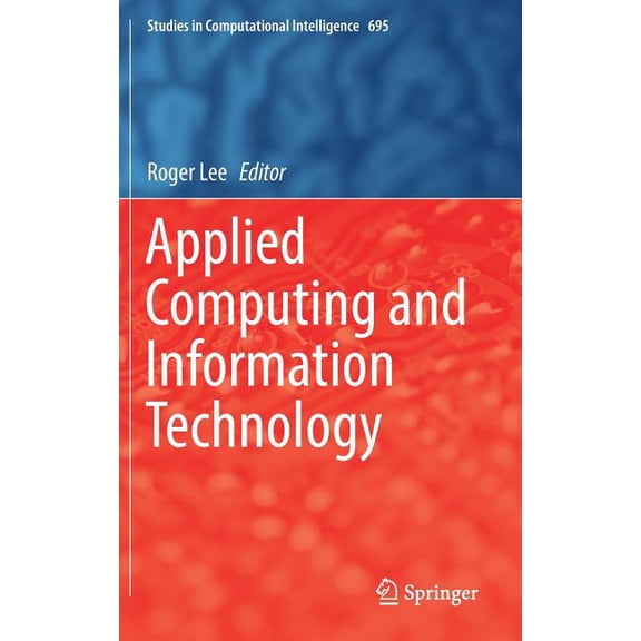 Studies in Computational Intelligence Applied Computing and Information Technology, Book 695, (Hardcover)