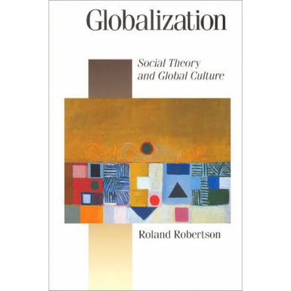 Pre-Owned Globalization: Social Theory and Global Culture (Paperback) 0803981872 9780803981874