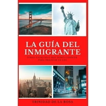 La guía del inmigrante : Temas esenciales que debes conocer para triunfar en USA (Paperback)