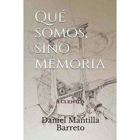 Qué somos, sino memoria: 8 cuentos (Paperback)