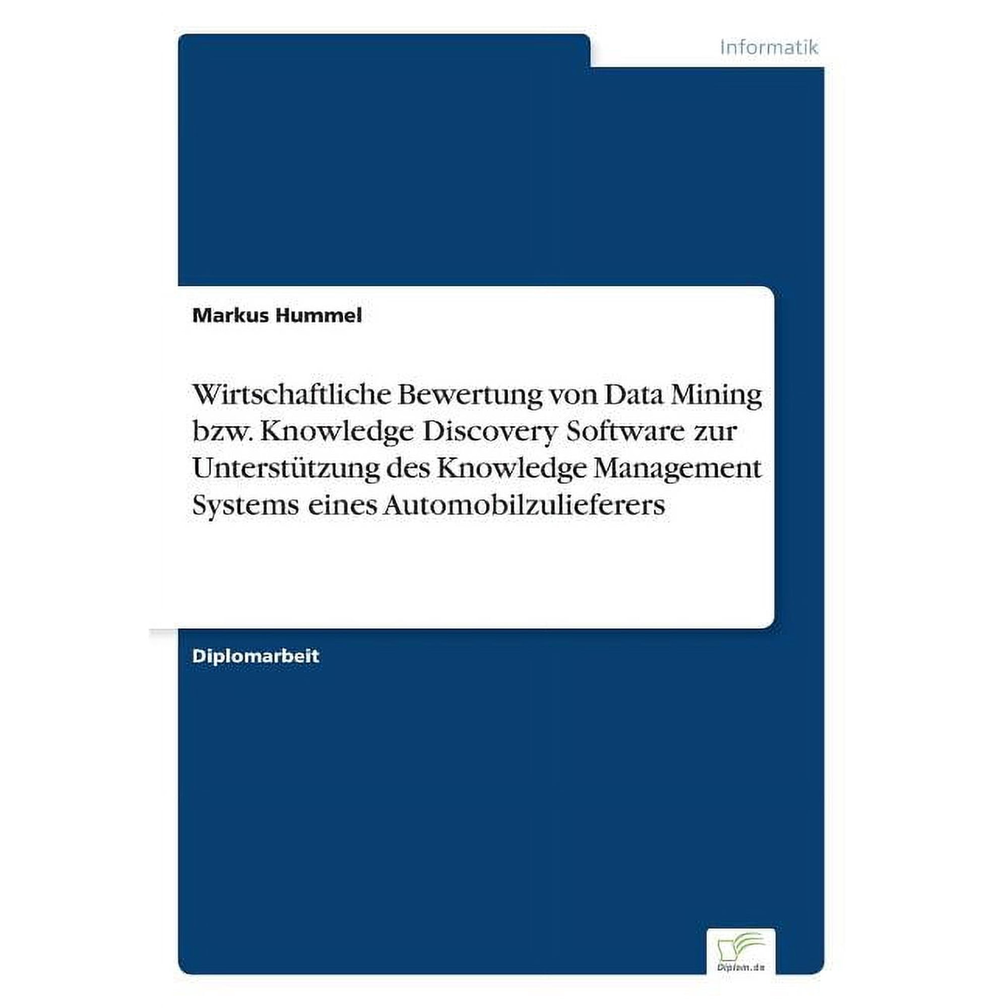 Wirtschaftliche Bewertung von Data Mining bzw. Knowledge Discovery Software zur Unterstützung des Knowledge Management S (Paperback)