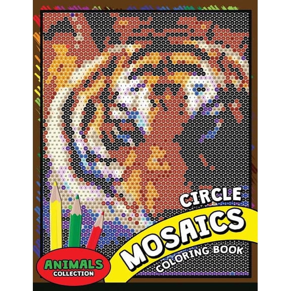 Circle Mosaics Coloring Book 2: Cute Animals Coloring Pages Color by Number Puzzle for Adults (Paperback)