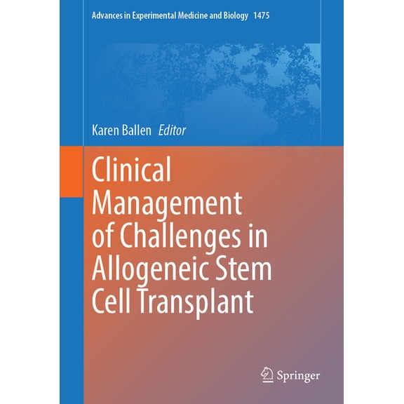 Advances in Experimental Medicine and Bi Clinical Management of Challenges in Allogeneic Stem Cell Transplant, Book 1475, (Hardcover)