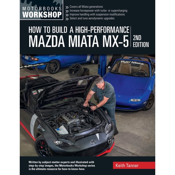 Motorbooks Workshop How to Build a High-Performance Mazda Miata MX-5, 2nd Edition, (Paperback)