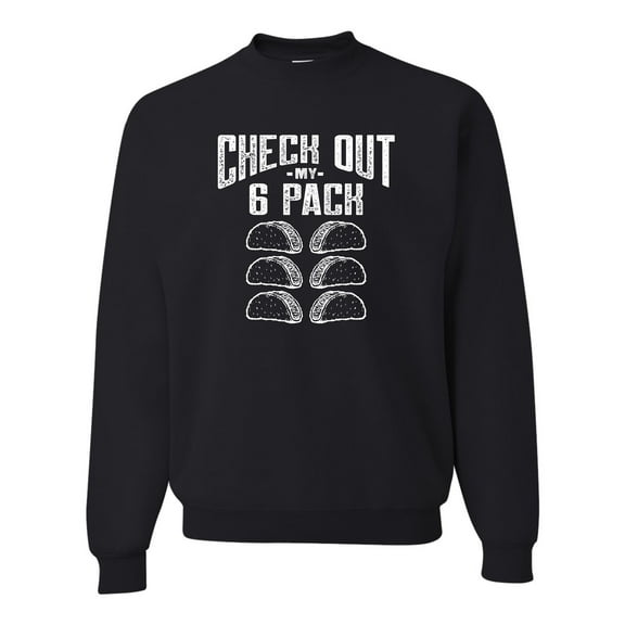 Go All Out Check Out My 6 Pack Tacos Funny  Sweatshirt Crewneck Mens/Youth