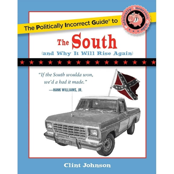 The Politically Incorrect Guide to the South: (And Why It Will Rise Again), (Paperback)