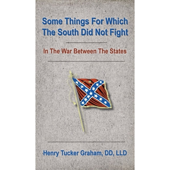 Some Things For Which The South Did Not Fight In The War Between The States (Hardcover)