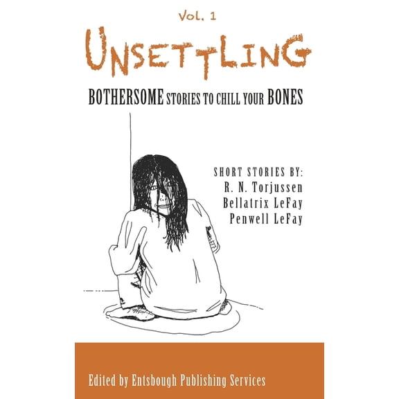 Unsettling : Bothersome Stories to Chill Your Bones Volume 1 (Series #1) (Paperback)