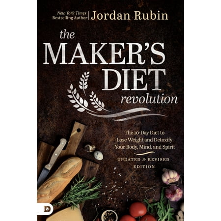 The Maker's Diet Revolution : The 10 Day Diet to Lose Weight and Detoxify Your Body, Mind, and