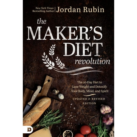 The Makers Diet The Maker's Diet Revolution : The 10 Day Diet to Lose Weight and Detoxify Your Body, Mind, and Spirit ()