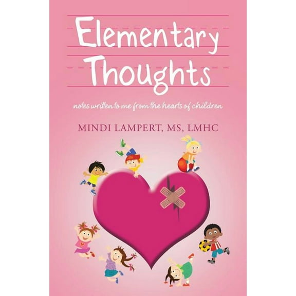 Elementary Thoughts: notes written to me from the hearts of children