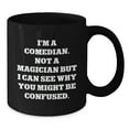 thumbnail image 2 of Funny Comedian Coffee Mug Gifts for Men or Women, Comedian Quote, Unique Black Coffee Mug, Christmas Unique Gifts from Friends, Family, or Coworkers, 2 of 4