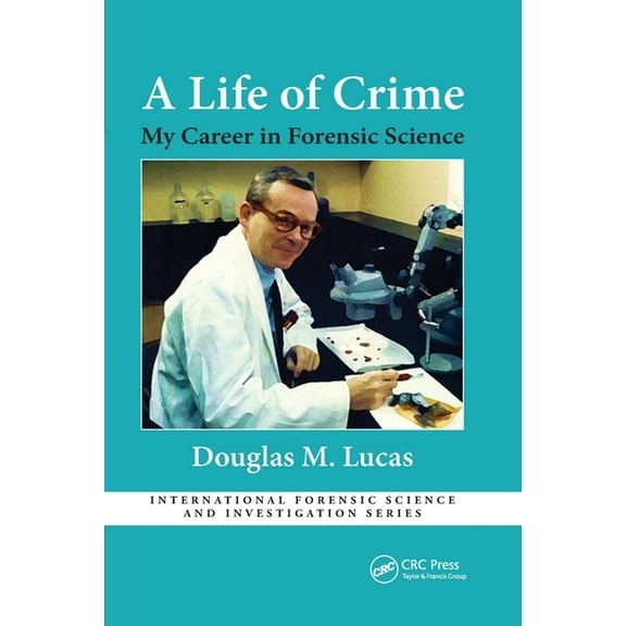 International Forensic Science and Inves A Life of Crime: My Career in Forensic Science, (Paperback)