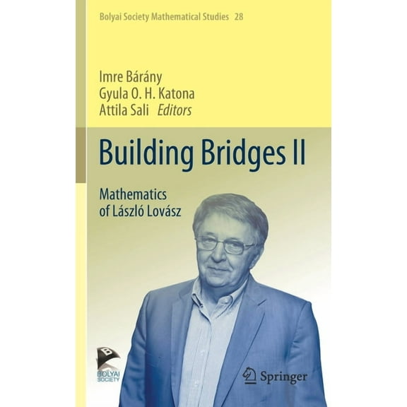 Bolyai Society Mathematical Studies Building Bridges II: Mathematics of László Lovász, Book 28, (Hardcover)