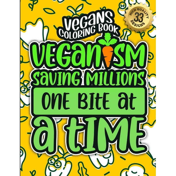Vegans Coloring Book : Veganism Saving Millions One Bite At A Time: A Snarky colouring Gift Book For Adults: 33 Funny & Sarcastic Vegan Sayings For Stress Relief & Relaxation (Snarky Gag Vegans Coloring Book : Veganism Saving Millions One Bite At A Time: A Snarky colouring Gift Book For Adults: 33 Funny & Sarcastic Vegan Sayings For Stress Relief & Relaxation (Snarky Gag