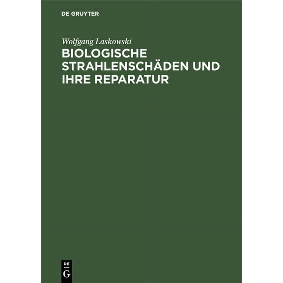 Biologische Strahlenschäden und ihre Reparatur (Hardcover)