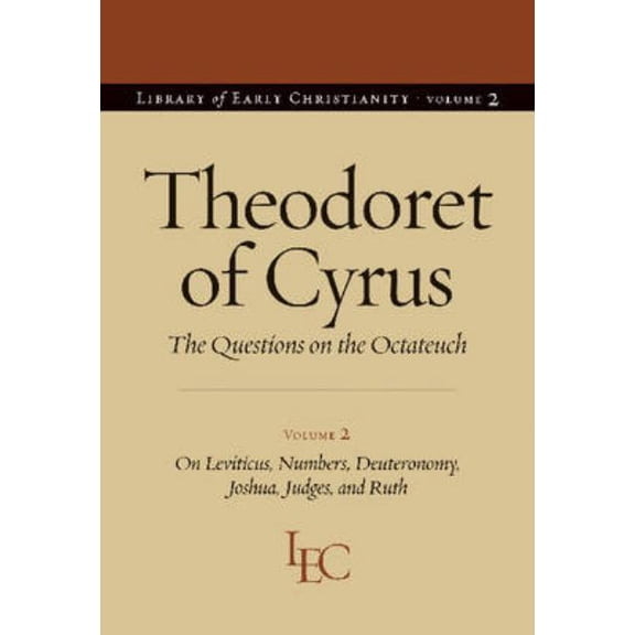 Library of Early Christianity Theodoret of Cyrus: The Questions on the Octateuch Volume 2 on Leviticus, Numbers, Deuteronomy, Joshua, Judges, and Ruth, (Paperback)