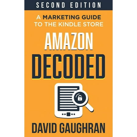 Let's Get Publishing: Amazon Decoded: A Marketing Guide to the Kindle Store (Series #4) (Edition 2) (Paperback)