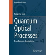 Lecture Notes in Physics: Quantum Optical Processes: From Basics to Applications (Paperback)
