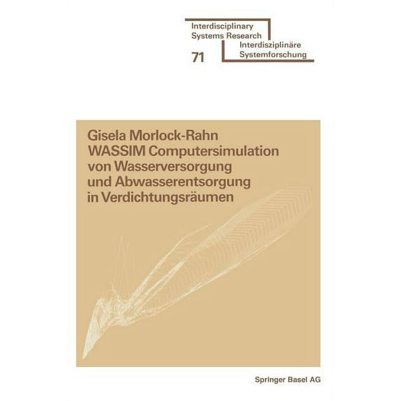 Interdisciplinary Systems Research Wassim Computersimulation Von Wasserversorgung Und Abwasserentsorgung in VerdichtungsrÃ¤umen: Empirisch ÃberprÃ¼ft an Den , (Paperback)