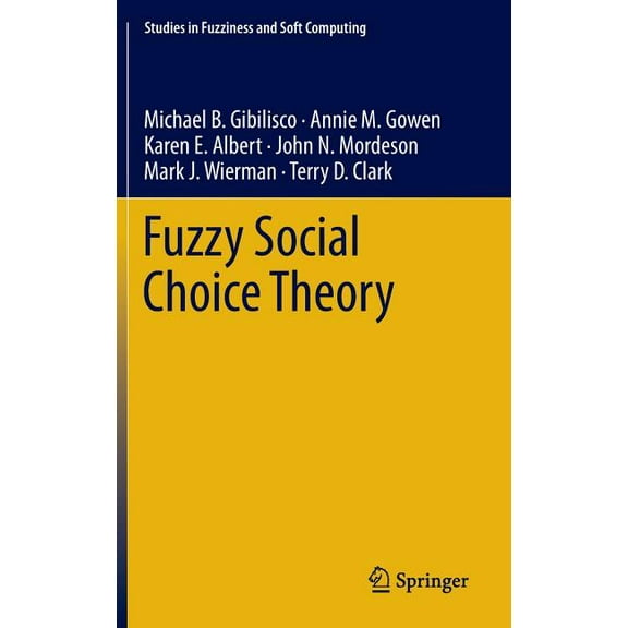 Studies in Fuzziness and Soft Computing Fuzzy Social Choice Theory, Book 315, (Hardcover)