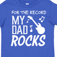 thumbnail image 4 of Inktastic For the Record, My Dad Rocks Boys or Girls Toddler T-Shirt, 4 of 5