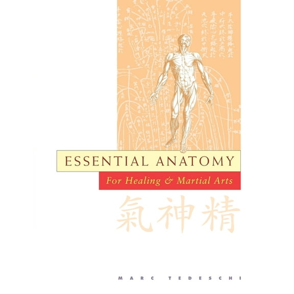 Essential Anatomy: For Healing and Martial Arts, (Paperback)