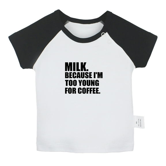 Milk Because I'm Too Young For Coffee Funny T shirt For Baby, Newborn Babies T-shirts, Infant Tops, 0-24M Kids Graphic Tees Clothing (Short Black Raglan T-shirt, 6-12 Months)