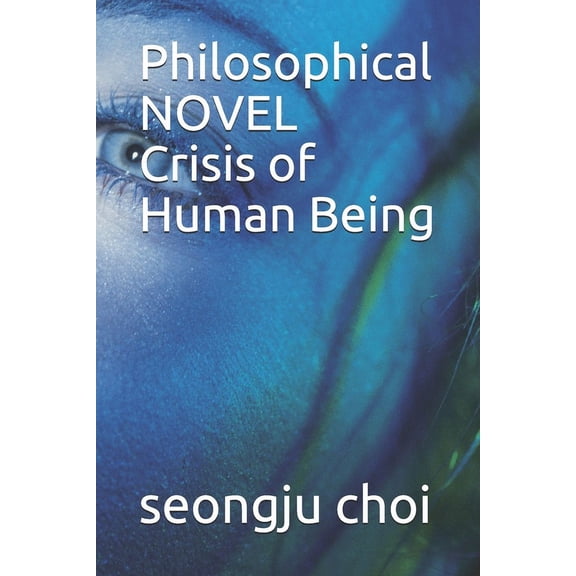 Philosophical NOVEL Crisis of Human Being, (Paperback)