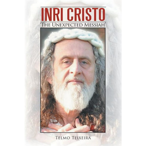 Inri Cristo: The Unexpected Messiah, (Paperback)