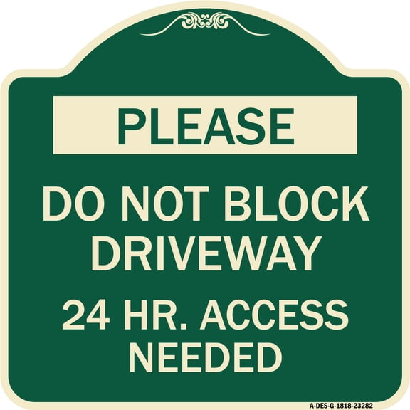 SignMission Designer Series Sign - Please Do Not Block Driveway 24 Hour Access Needed | Green & Tan 18" X 18" Heavy-Gauge Aluminum Architectural Sign | Made in the USA