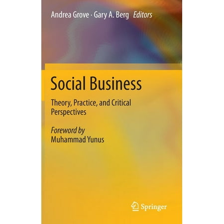 Social Business Theory Practice And Critical
