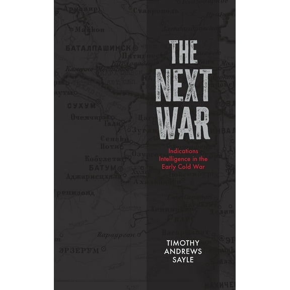 Beyond Boundaries The Next War: Indications Intelligence in the Early Cold War, (Hardcover)