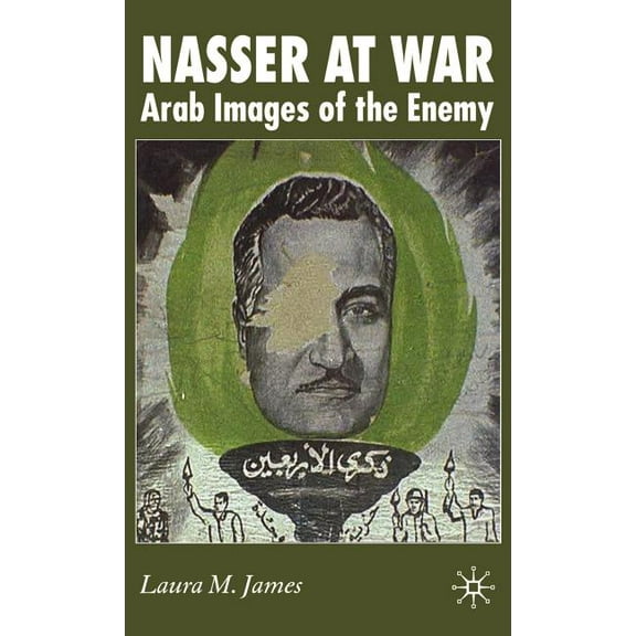 Nasser at War: Arab Images of the Enemy, (Hardcover)