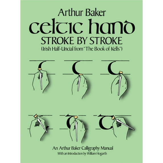 Pre-Owned Celtic Hand Stroke by Stroke (Irish Half-Uncial from the Book of Kells): An Arthur Baker Calligraphy Manual (Paperback) 0486243362 9780486243368