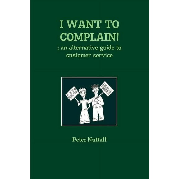 I Want to Complain!: an alternative guide to customer service, (Paperback)