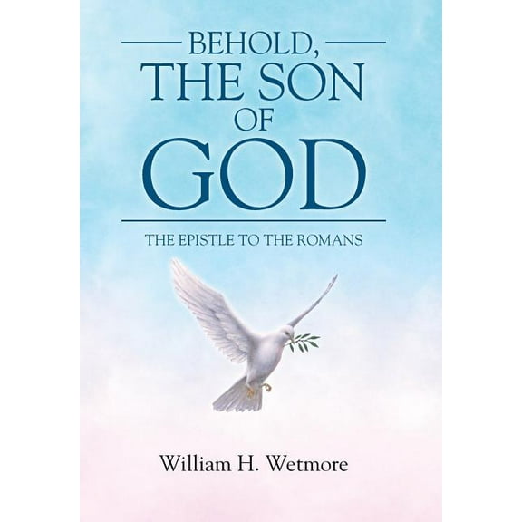 Behold, the Son of God : The Epistle to the Romans
