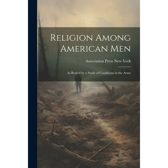 Religion Among American Men: As Realed by a Study of Conditions in the Army (Paperback)