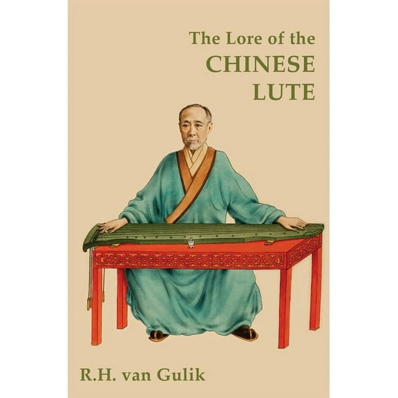 The Lore of the Chinese Lute, (Hardcover)