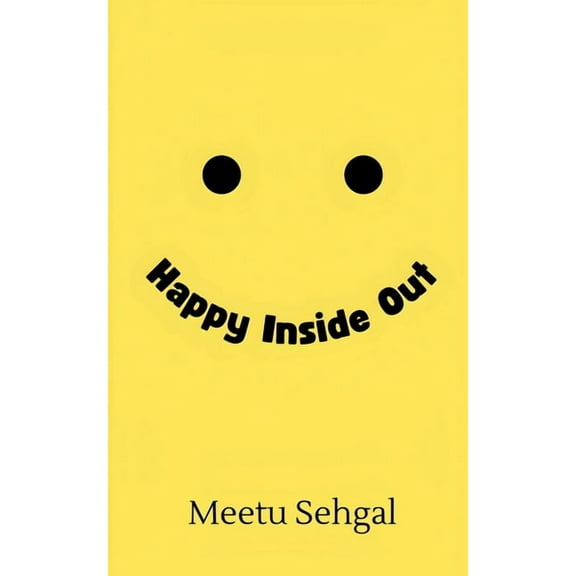 Happy Inside Out: Your Guide to Understanding and Handling Emotions and Moods, (Paperback)