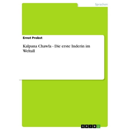 Kalpana Chawla - Die erste Inderin im Weltall -