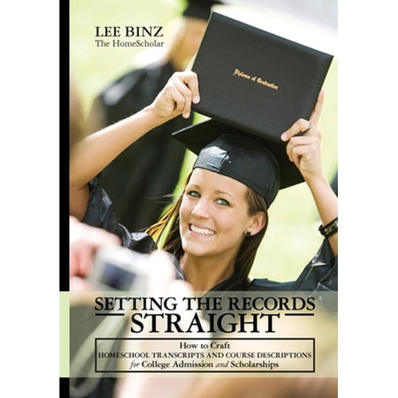 Pre-Owned Setting the Records Straight: How to Craft Homeschool Transcripts and Course Descriptions for College Admission and Scho, (Paperback)
