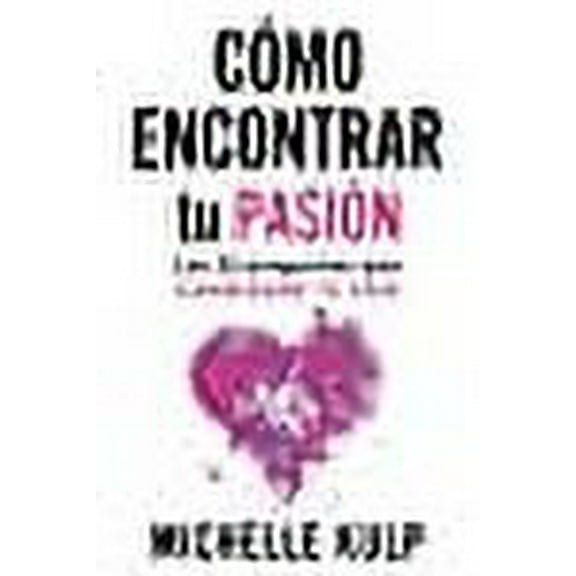 Como Encontrar tu Pasión: Las 23 Preguntas que Cambiarán tu Vida (Paperback)